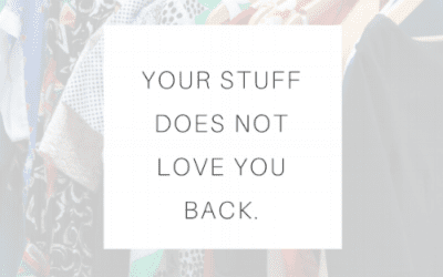 Your Stuff Doesn’t Love You Back